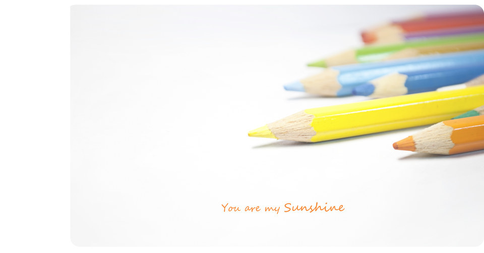 you are my sunshine - Colour in my heart。 - Ra